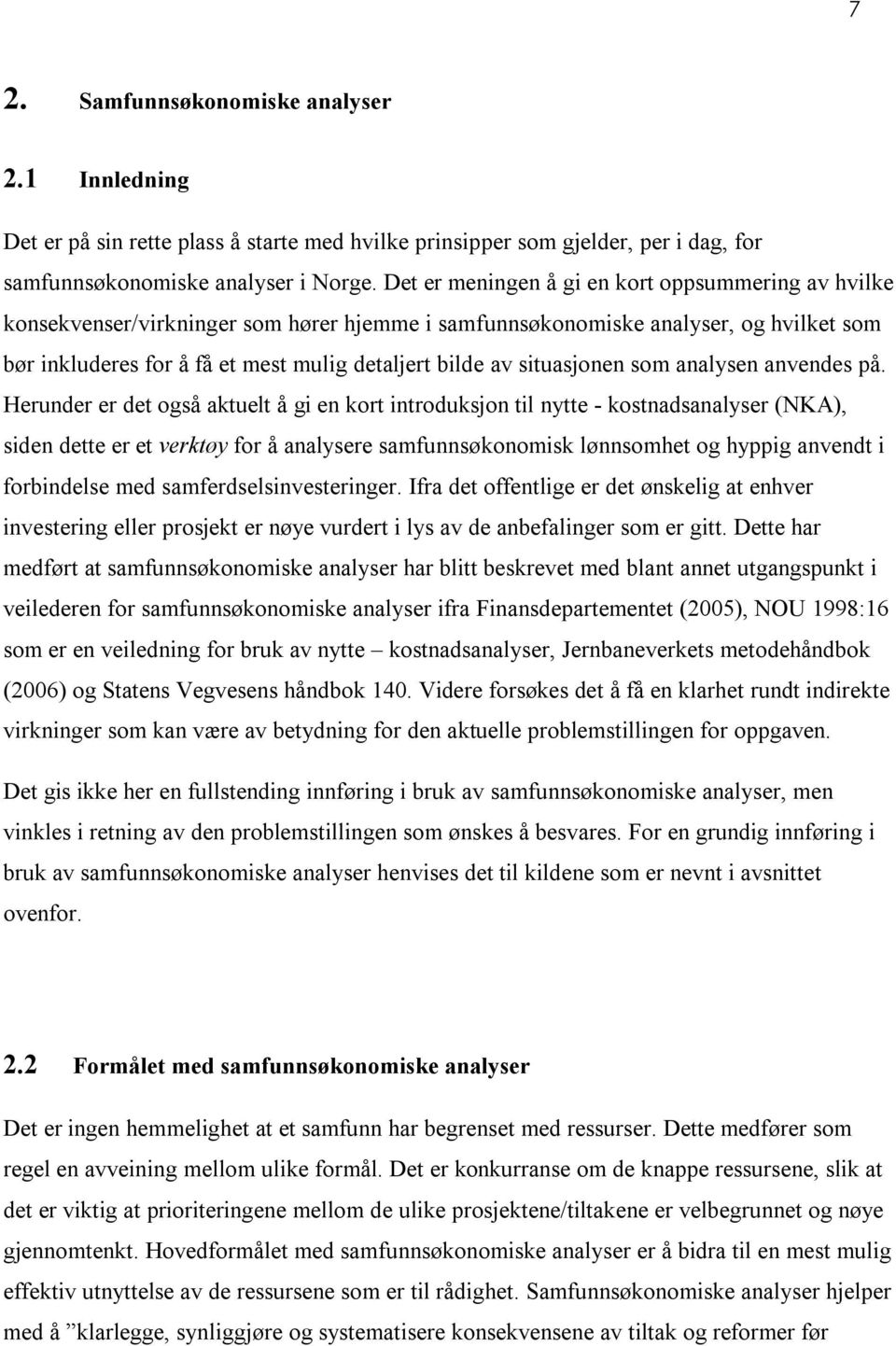 situasjonen som analysen anvendes på.