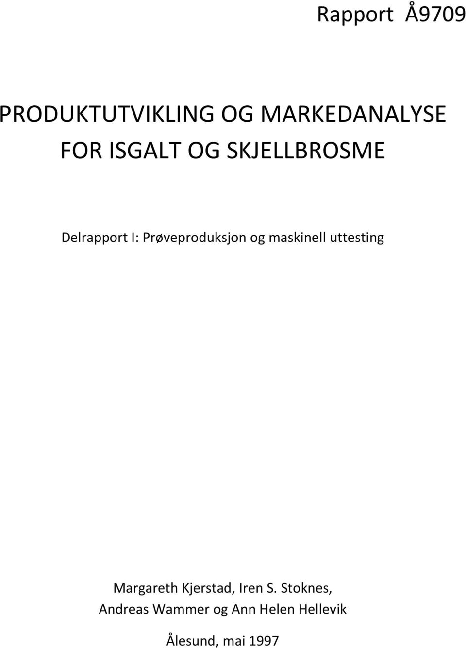 og maskinell uttesting Margareth Kjerstad, Iren S.