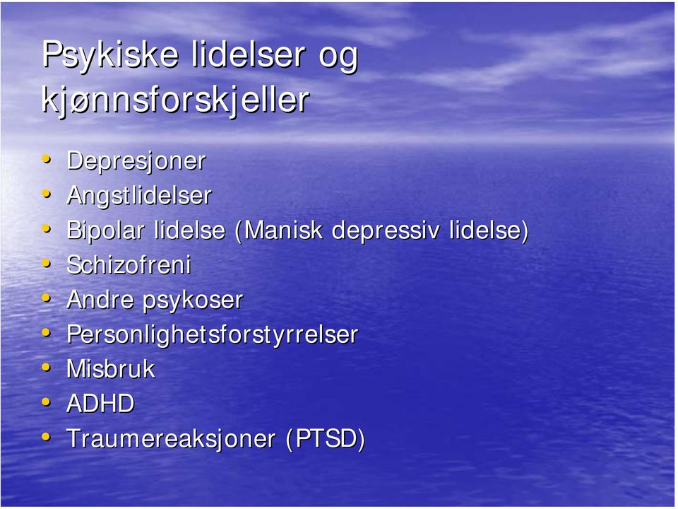 depressiv lidelse) Schizofreni Andre psykoser