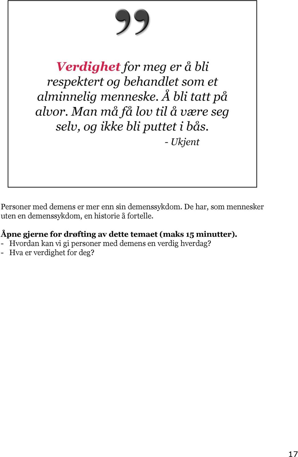 Åpne gjerne for drøfting av dette temaet (maks 15 minutter).