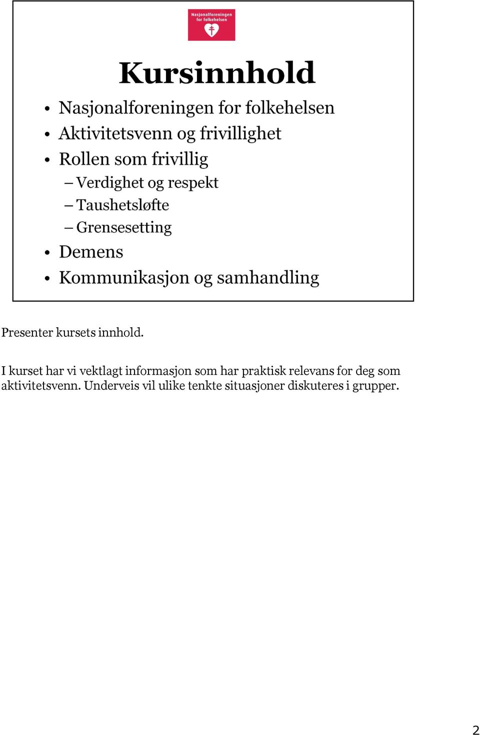 praktisk relevans for deg som aktivitetsvenn.