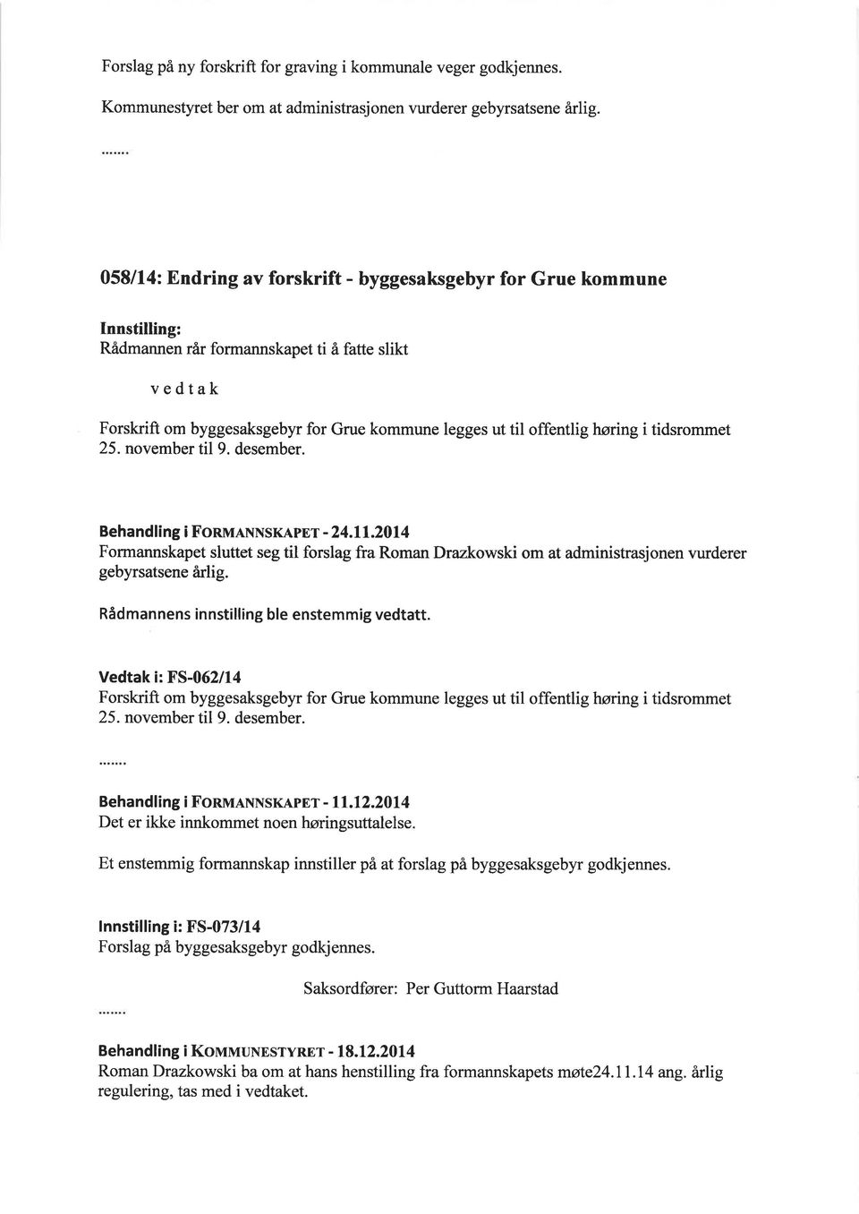 høring i tidsrommet 25. november til 9. desember. Beha ndl i ng i FonulxxsKApnr - 24.11.