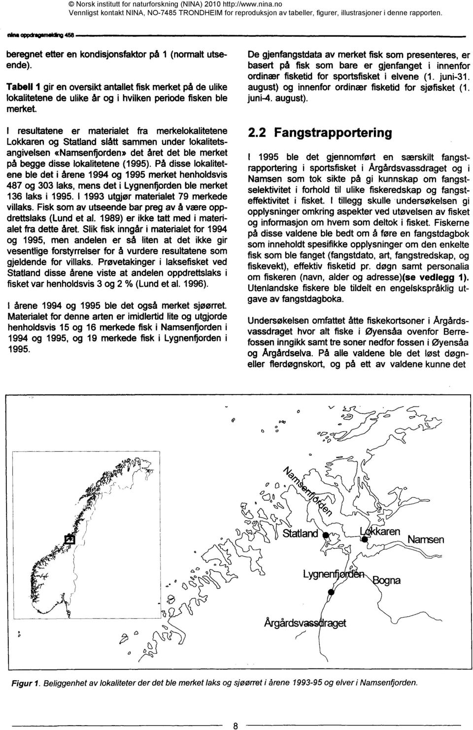 sammen under lokalitetsangivelsen «Namsenfiorden» det året det ble merket på begge disse lokalitetene (1995).