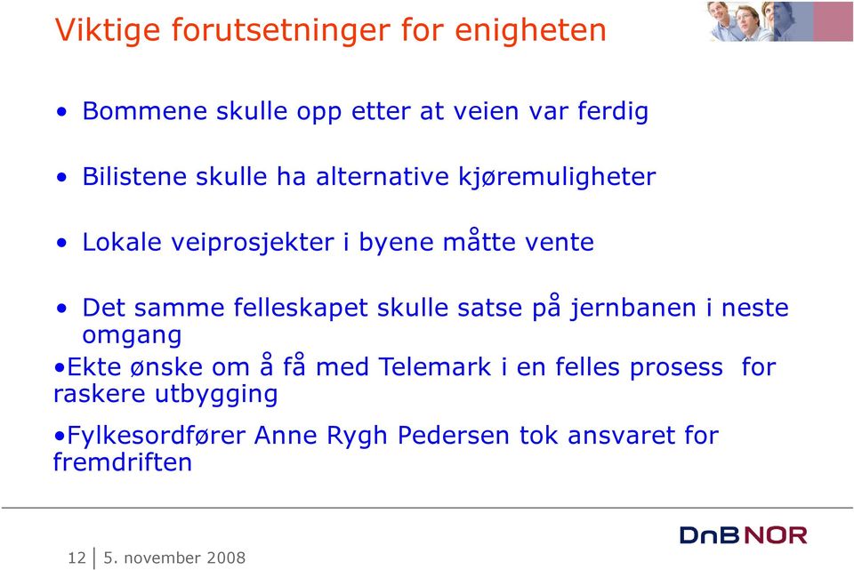 felleskapet skulle satse på jernbanen i neste omgang Ekte ønske om å få med Telemark i en felles