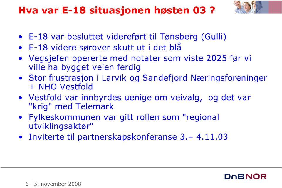 som viste 2025 før vi ville ha bygget veien ferdig Stor frustrasjon i Larvik og Sandefjord Næringsforeninger + NHO