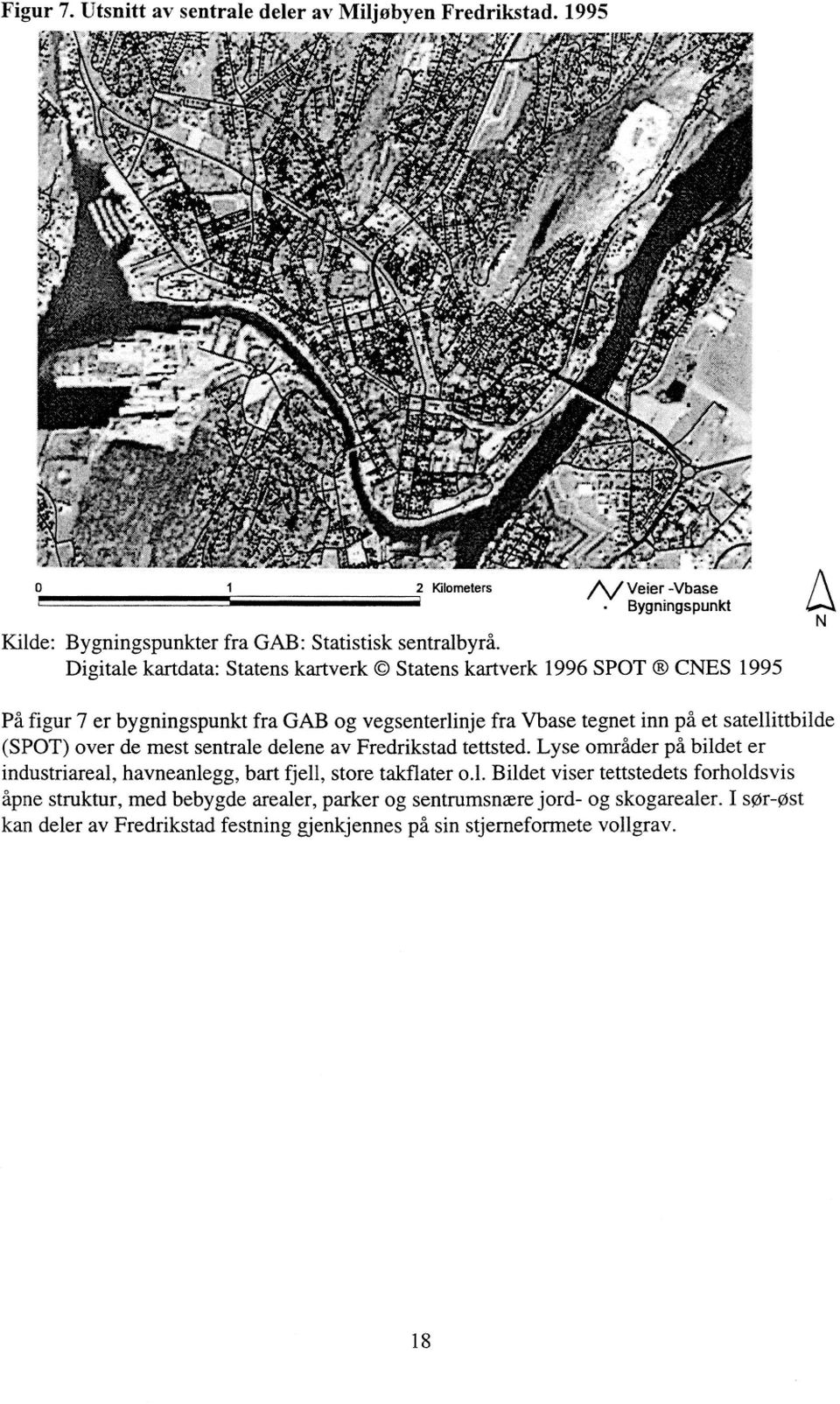 (SPOT) over de mest sentrale delene av Fredrikstad tettsted. Lyse omrader på bildet er industriareal, havneanlegg, bart fjell, store takflater o.l. Bildet viser tettstedets forholdsvis åpne struktur, med bebygde arealer, parker og sentrumsnære jord- og skogarealer.
