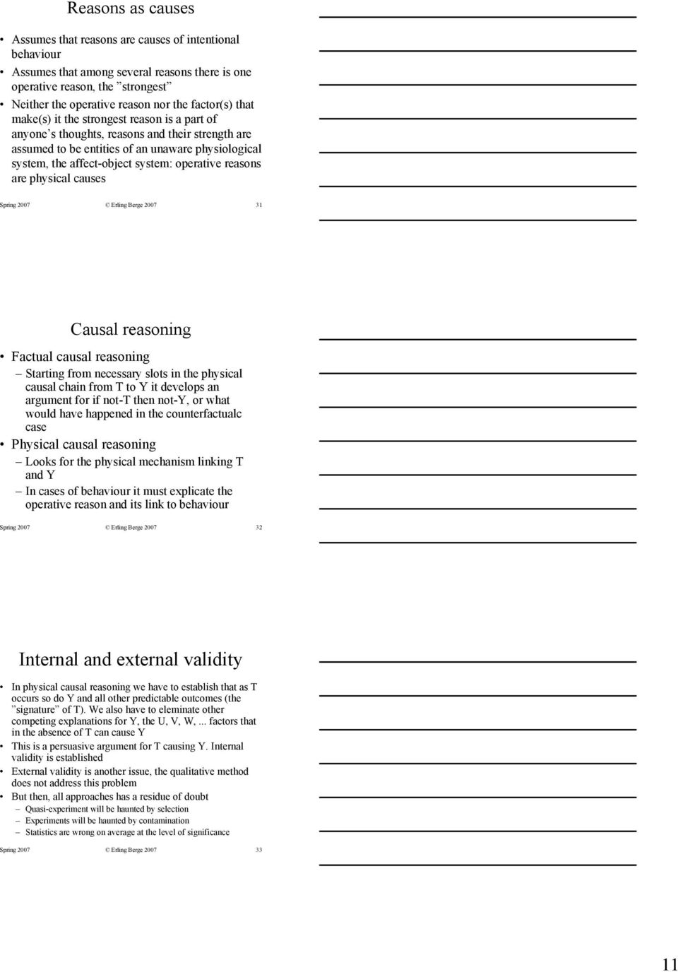 operative reasons are physical causes Spring 2007 Erling Berge 2007 31 Causal reasoning Factual causal reasoning Starting from necessary slots in the physical causal chain from T to Y it develops an