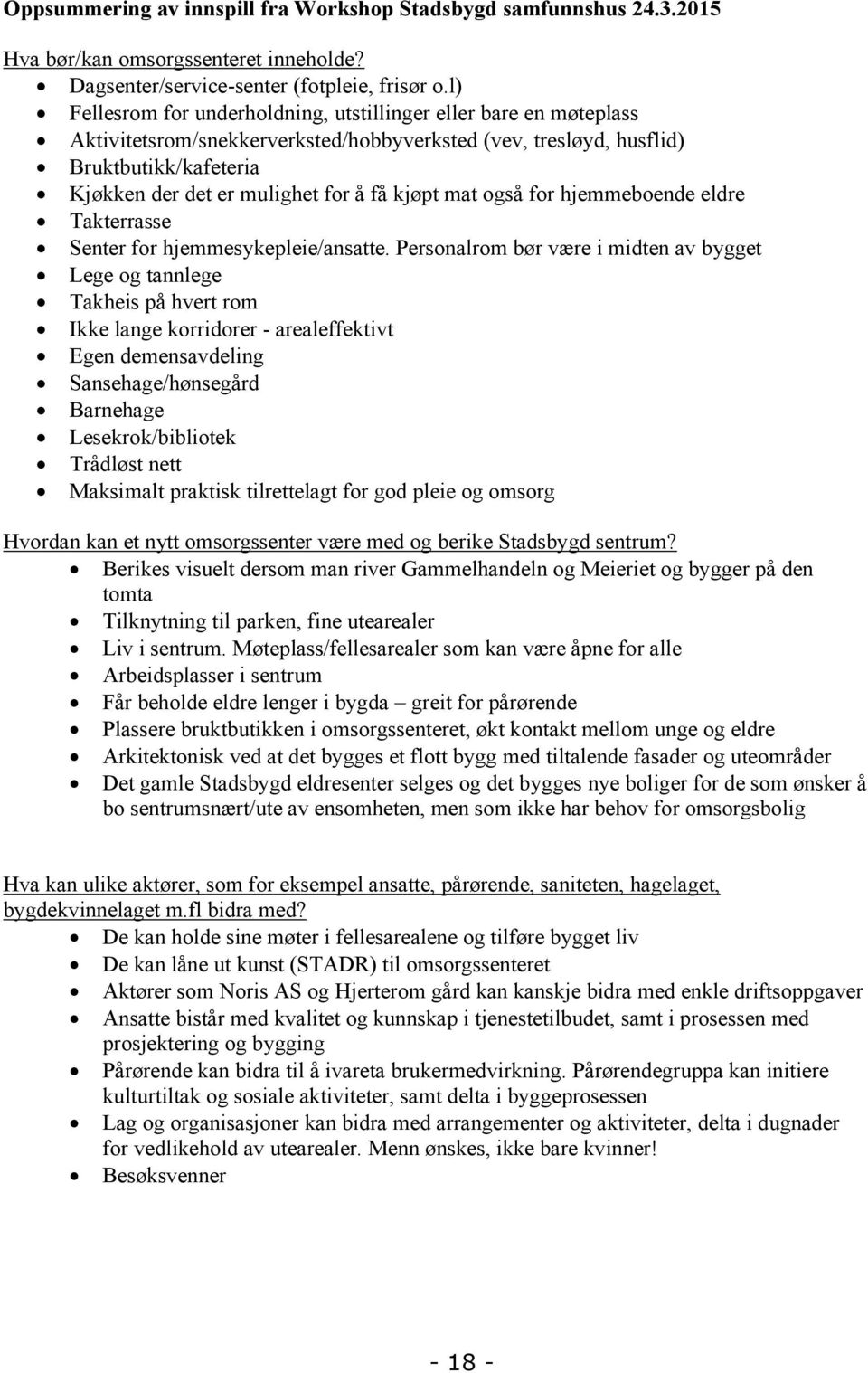 kjøpt mat også for hjemmeboende eldre Takterrasse Senter for hjemmesykepleie/ansatte.