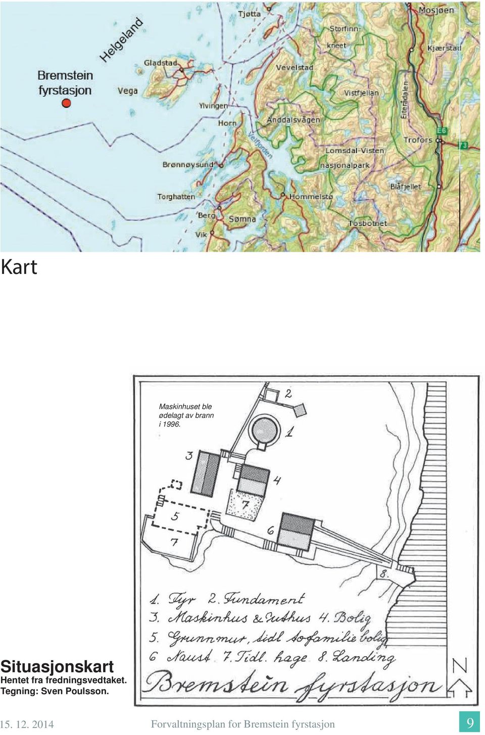 fredningsvedtaket. Tegning: Sven Poulsson.