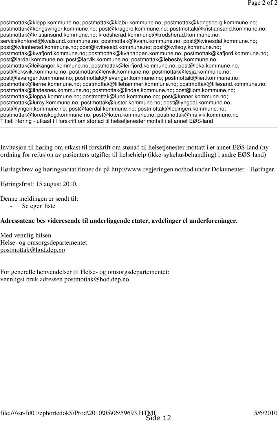 kommune.no; postmottak@kvafjord.kommune.no; postmottak@kvanangen.kommune.no; postmottak@kafjord.kommune.no; post@lardal.kommune.no; post@larvik.kommune.no; postmottak@lebesby.kommune.no; postmottak@leikanger.