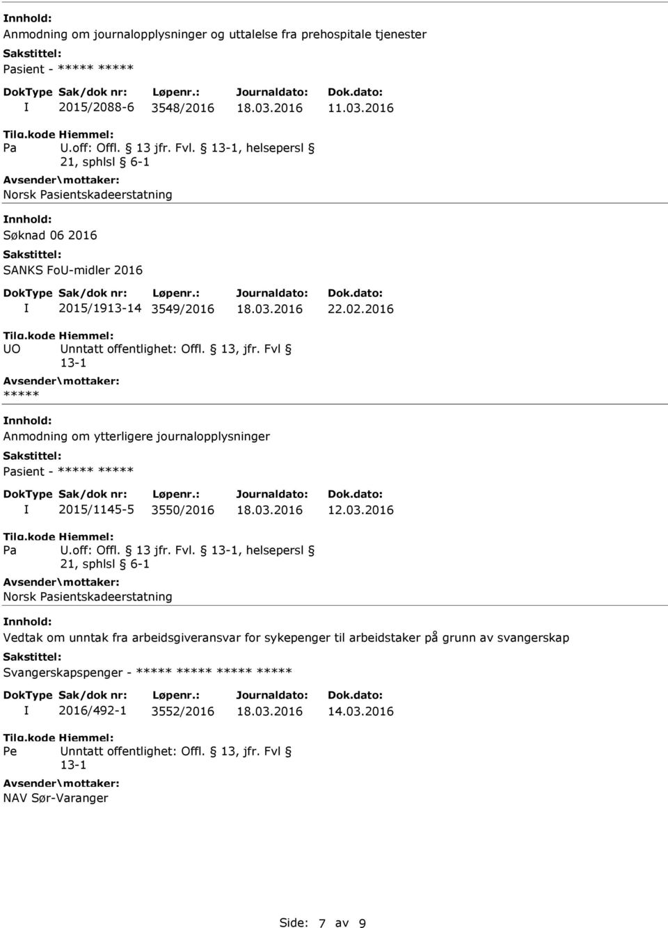 2016 O nnhold: Anmodning om ytterligere journalopplysninger sient - 2015/1145-5 3550/2016 12.03.