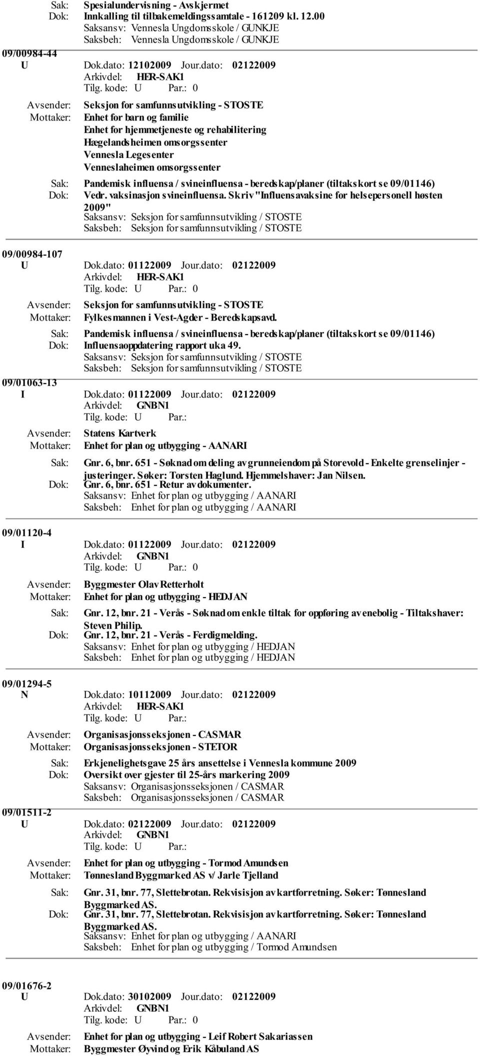 Pandemisk influensa / svineinfluensa - beredskap/planer (tiltakskort se 09/01146) Vedr. vaksinasjon svineinfluensa.
