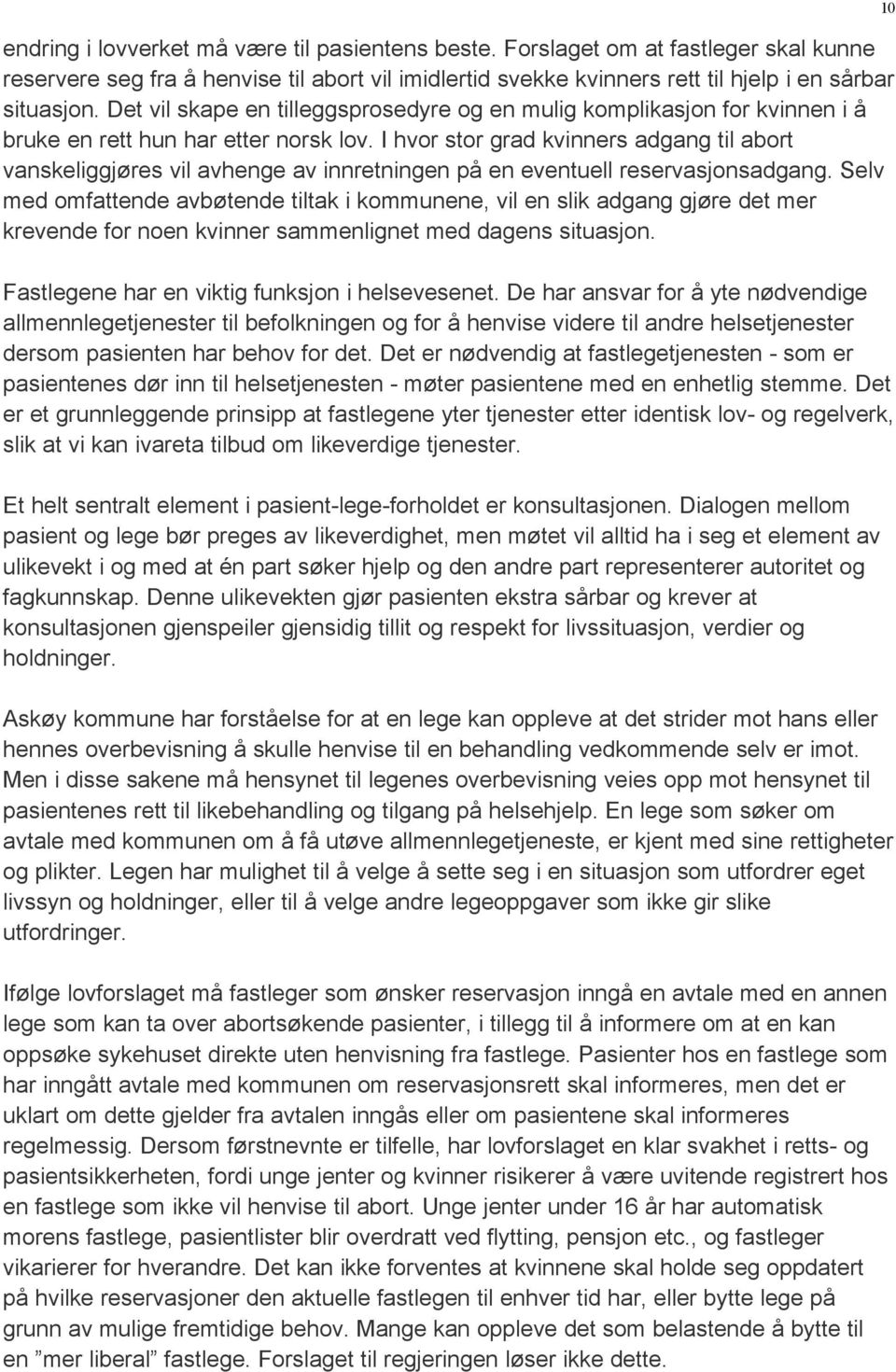 I hvor stor grad kvinners adgang til abort vanskeliggjøres vil avhenge av innretningen på en eventuell reservasjonsadgang.