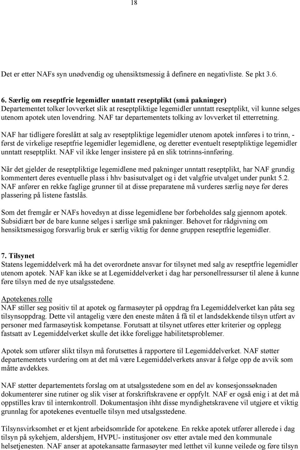 lovendring. NAF tar departementets tolking av lovverket til etterretning.