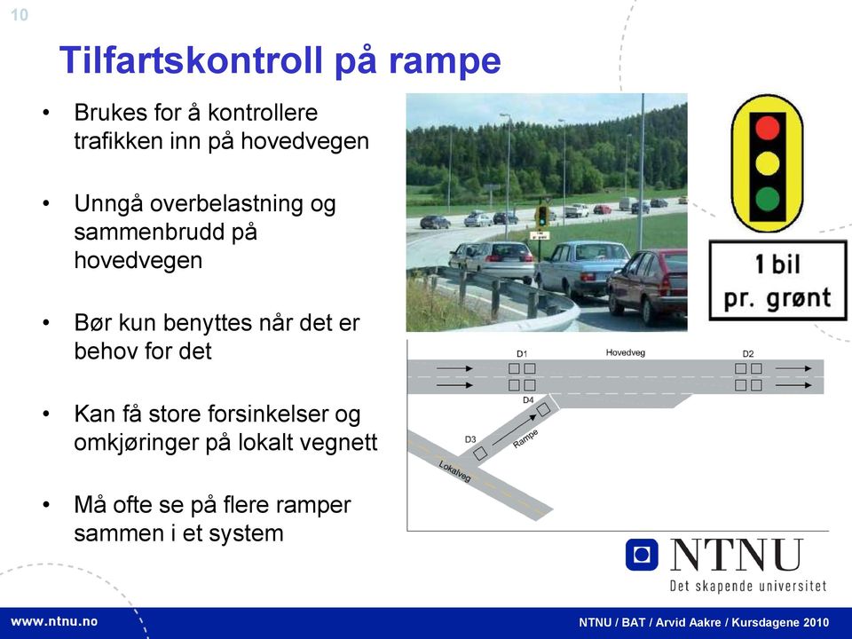 kun benyttes når det er behov for det Kan få store forsinkelser og