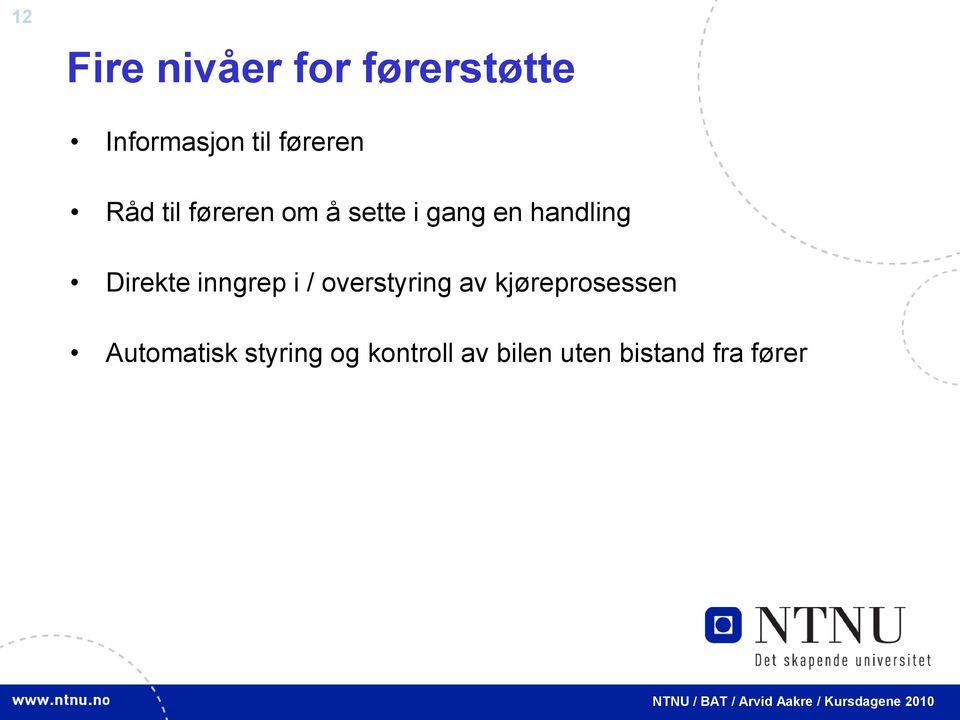 Direkte inngrep i / overstyring av kjøreprosessen