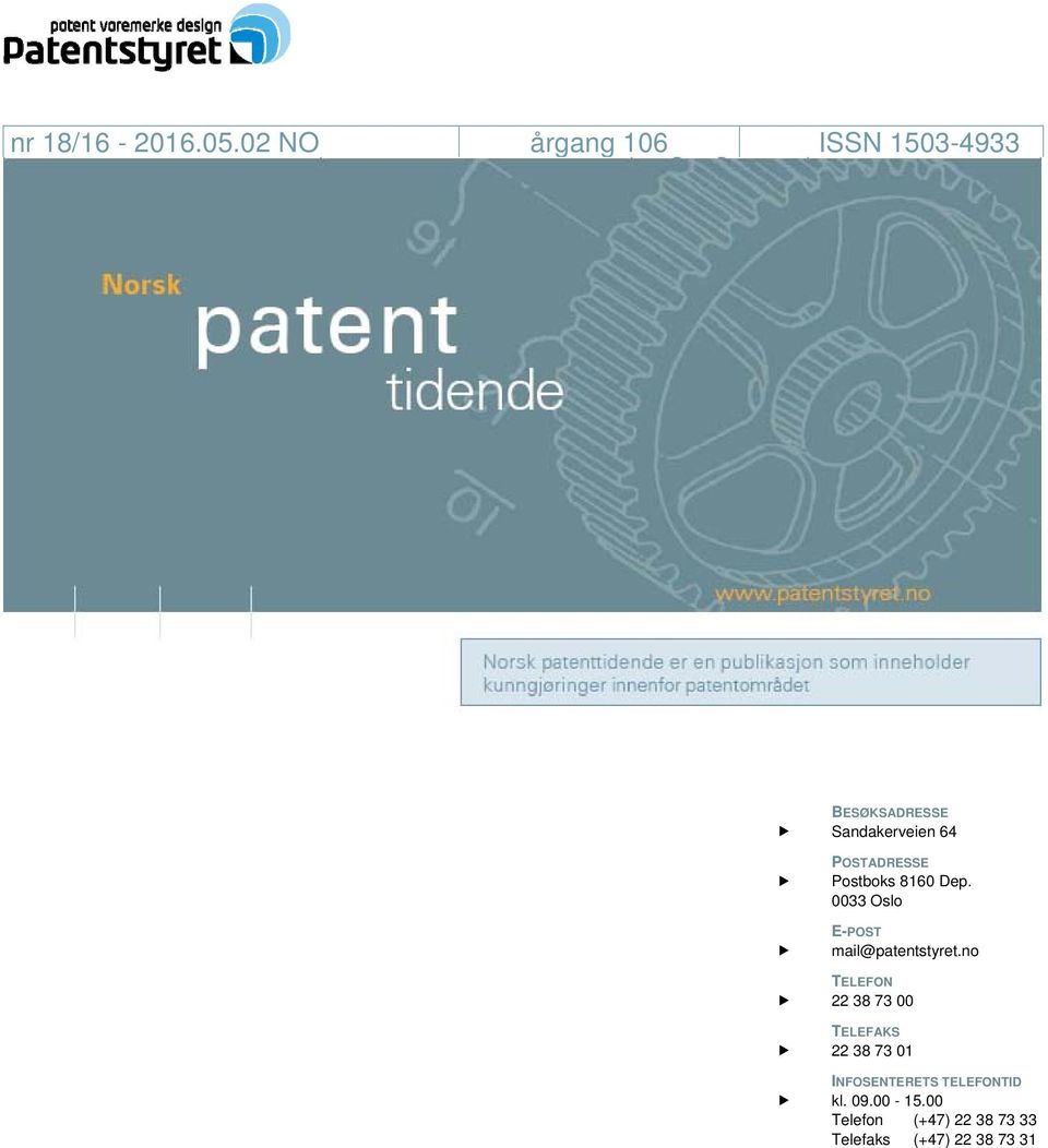 POSTADRESSE Postboks 8160 Dep. 0033 Oslo E-POST mail@patentstyret.