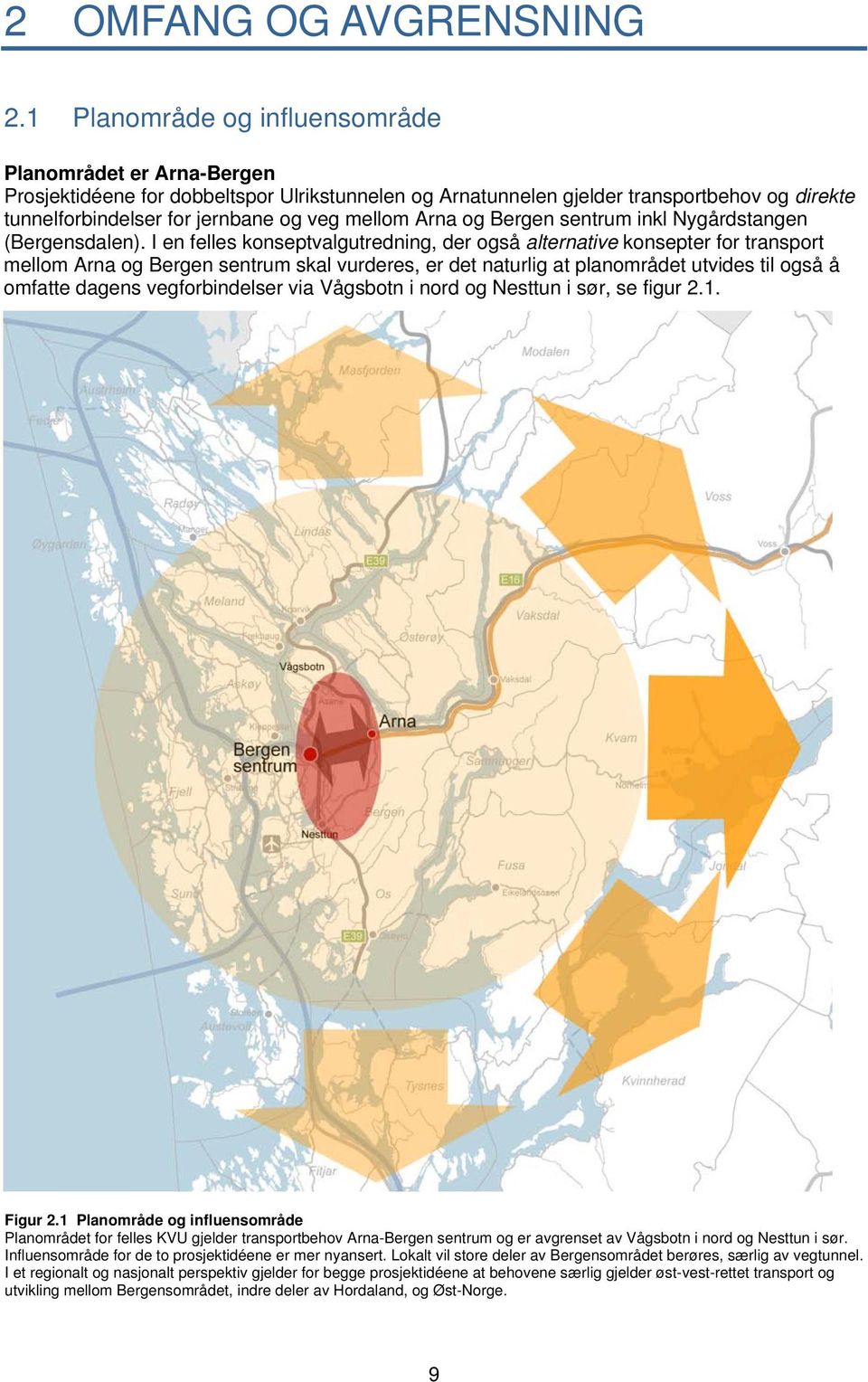 Arna og Bergen sentrum inkl Nygårdstangen (Bergensdalen).