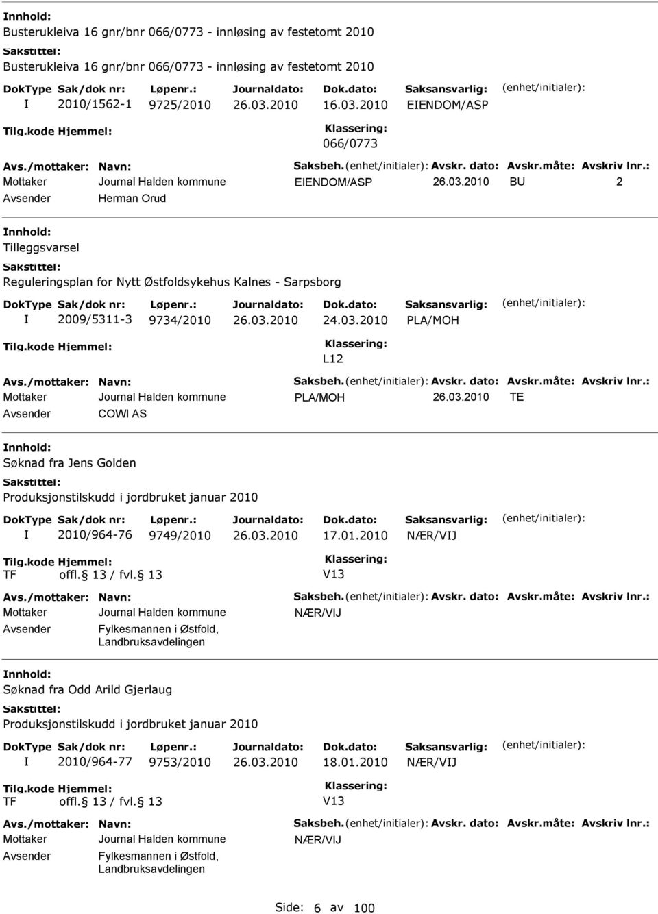 03.2010 PL/MOH L12 vs./mottaker: Navn: aksbeh. vskr. dato: vskr.måte: vskriv lnr.