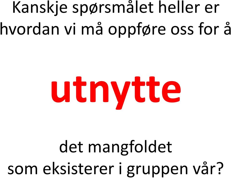 for å utnytte det mangfoldet