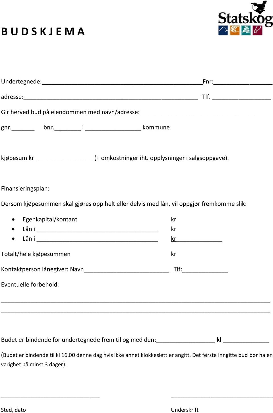 Finansieringsplan: Dersom kjøpesummen skal gjøres opp helt eller delvis med lån, vil oppgjør fremkomme slik: Egenkapital/kontant Lån i Lån i Totalt/hele