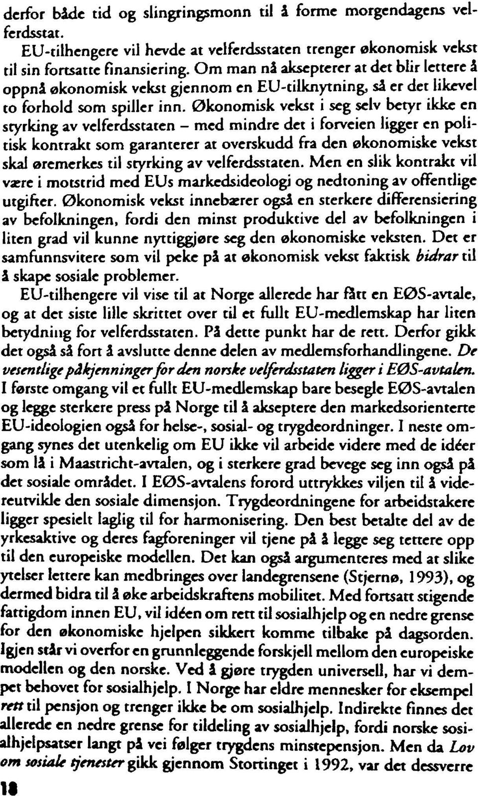 Økonomisk vekst i seg selv betyr ikke en styrking av velferdsstaten - med mindre det i forveien ligger en politisk kontrakt som garanterer at overskudd fra den økonomiske vekst skal øremerkes til