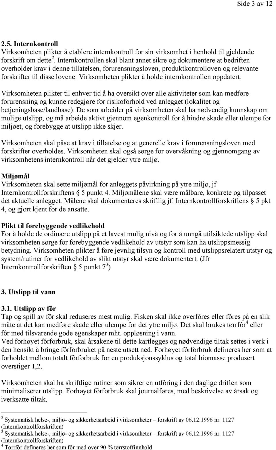 Virksomheten plikter å holde internkontrollen oppdatert.