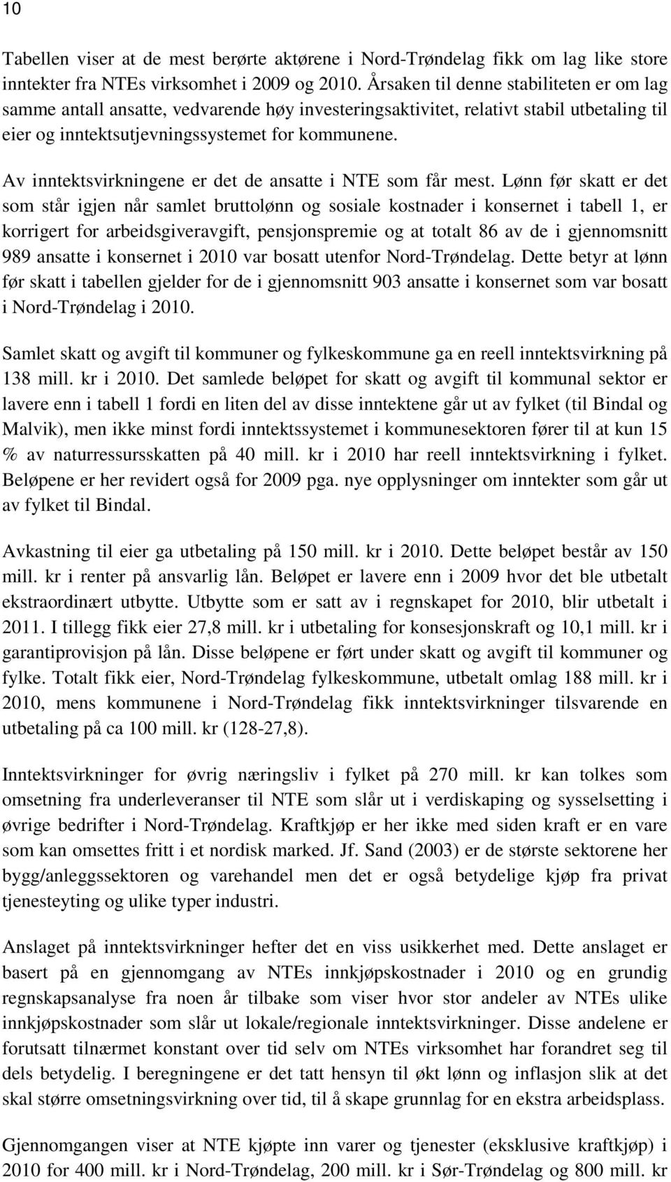 Av inntektsvirkningene er det de ansatte i NTE som får mest.