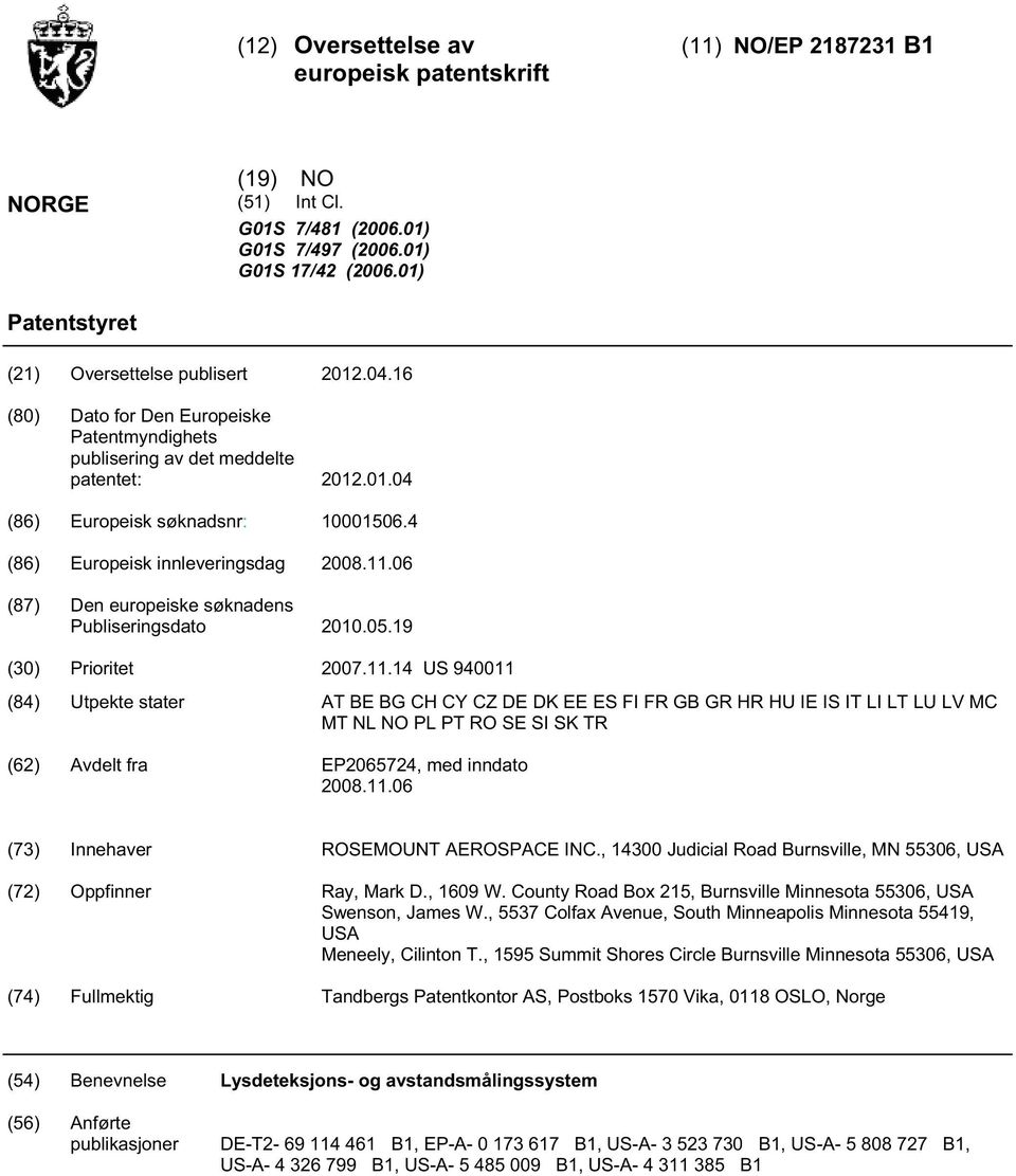 06 (87) Den europeiske søknadens Publiseringsdato.0.19 (30) Prioritet 07.11.