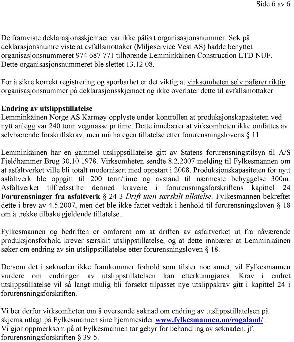 Dette organisasjonsnummeret ble slettet 13.12.08.