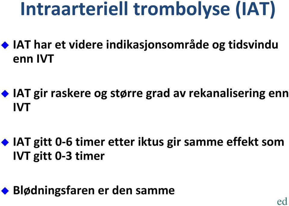 større grad av rekanalisering enn IVT IAT gitt 0-6 timer