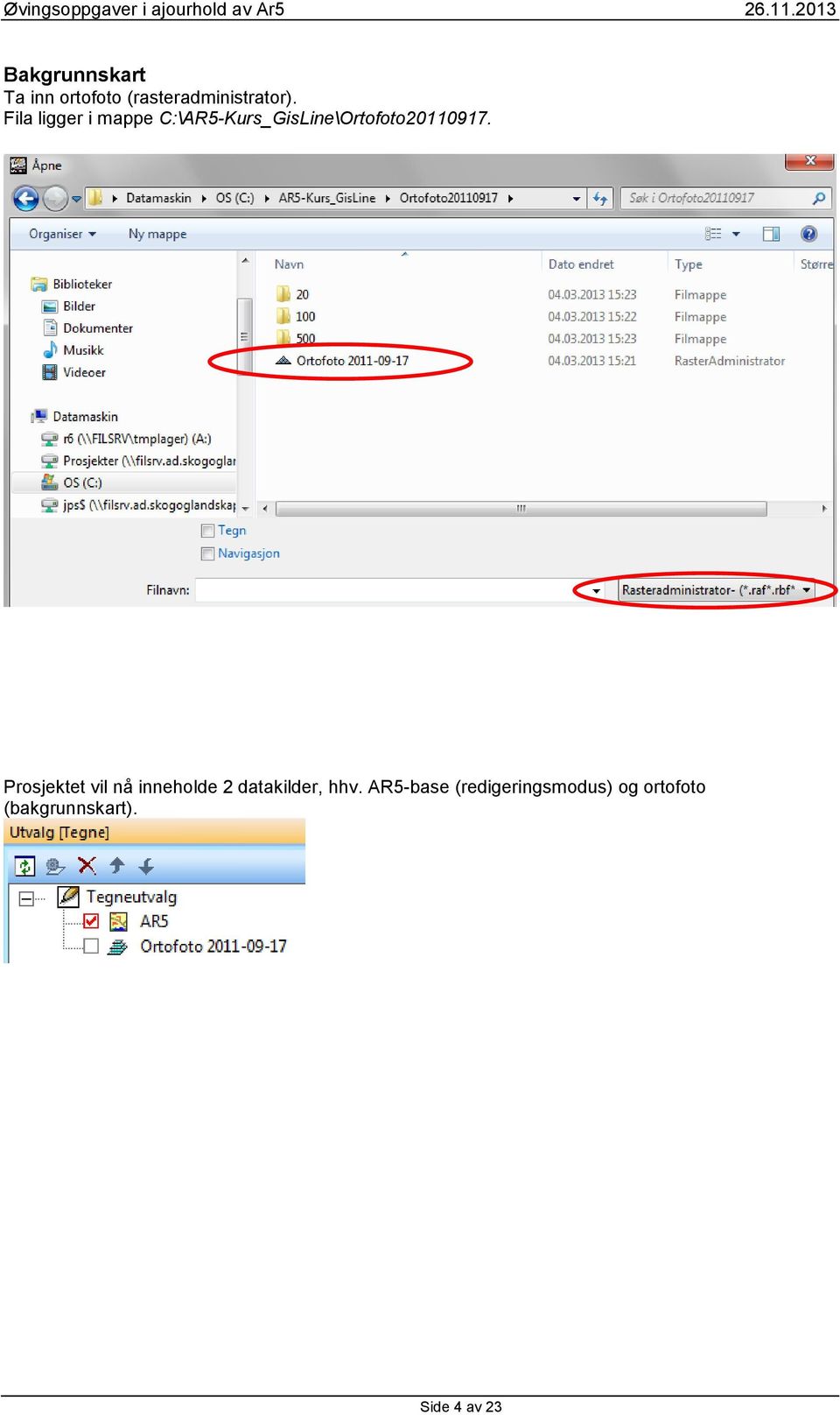 Prosjektet vil nå inneholde 2 datakilder, hhv.