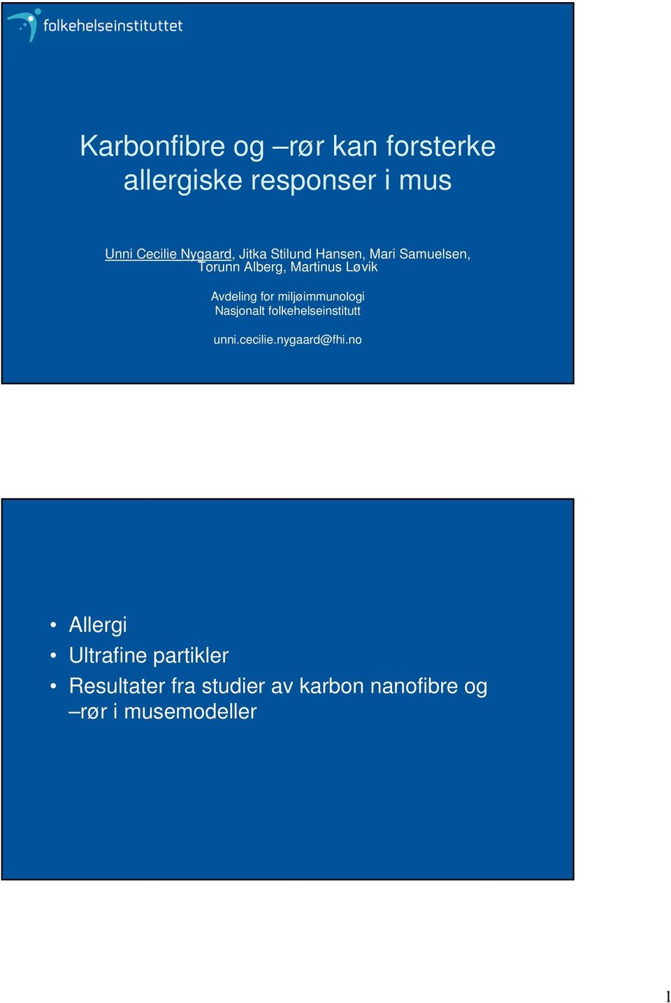 miljøimmunologi Nasjonalt folkehelseinstitutt unni.cecilie.nygaard@fhi.