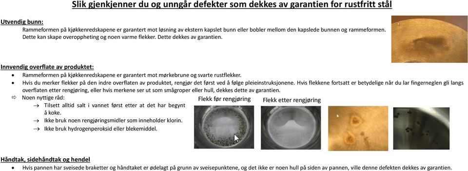 Innvendig overflate av produktet: Rammeformen på kjøkkenredskapene er garantert mot mørkebrune og svarte rustflekker.