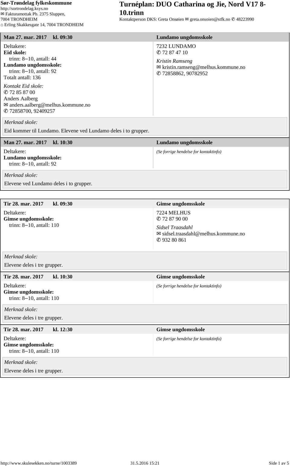 kommune.no 72858700, 92409257 Eid kommer til Lundamo. Elevene ved Lundamo deles i to grupper. 7232 LUNDAMO 72 87 47 10 Kristin Ramseng kristin.ramseng@melhus.kommune.no 72858862, 90782952 Man 27. mar.