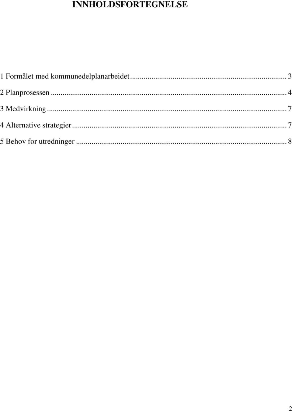 .. 3 2 Planprosessen... 4 3 Medvirkning.