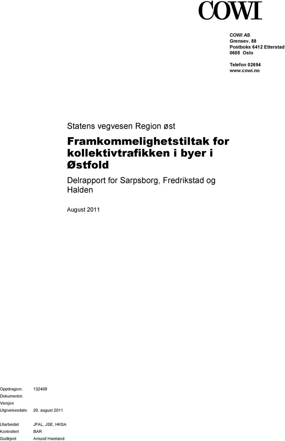 Delrapport for Sarpsborg, Fredrikstad og Halden August 2011 Oppdragsnr 132408 Dokumentnr