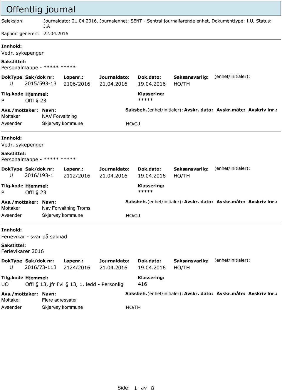 sykepenger ersonalmappe - 2016/193-1 2112/2016 Avs./mottaker: Navn: Saksbeh. Avskr. dato: Avskr.måte: Avskriv lnr.