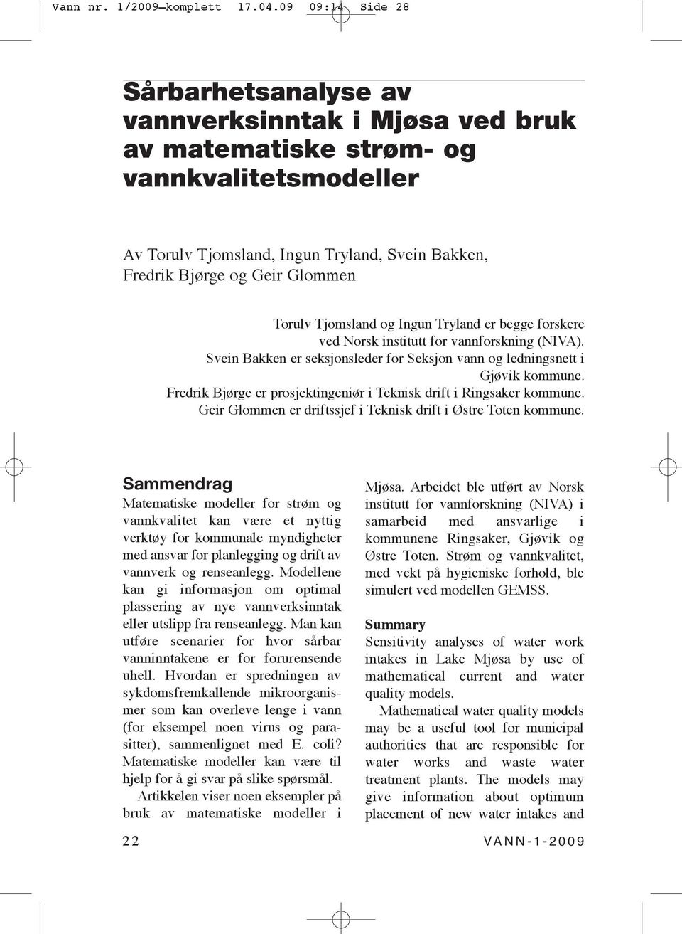 Torulv Tjomsland og Ingun Tryland er begge forskere ved Norsk institutt for vannforskning (NIVA). Svein Bakken er seksjonsleder for Seksjon vann og ledningsnett i Gjøvik kommune.