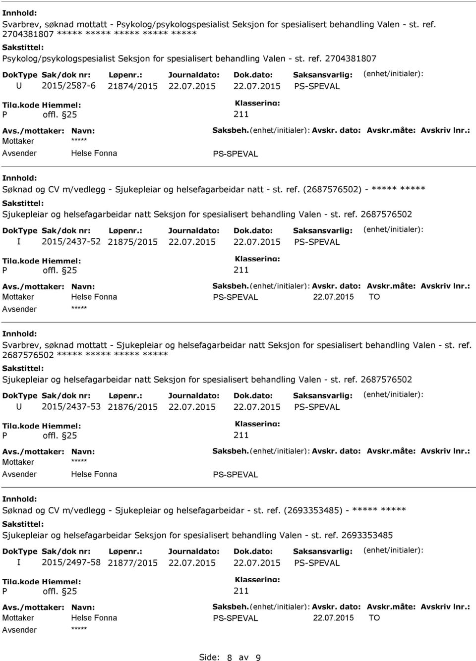 dato: Avskr.måte: Avskriv lnr.: Søknad og CV m/vedlegg - Sjukepleiar og helsefagarbeidar natt - st. ref.