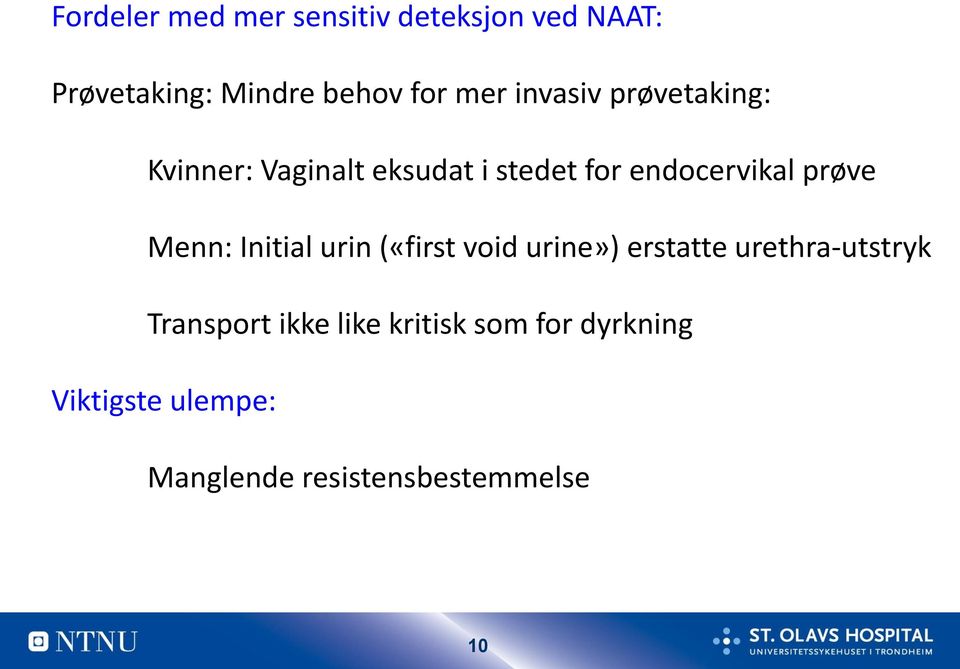 Menn: Initial urin («first void urine») erstatte urethra-utstryk Transport ikke