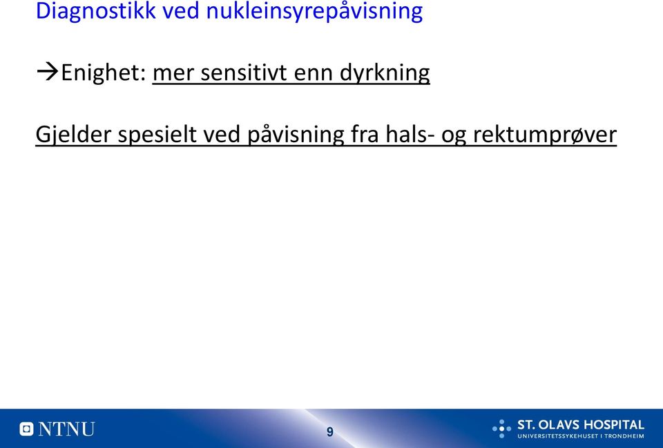 mer sensitivt enn dyrkning