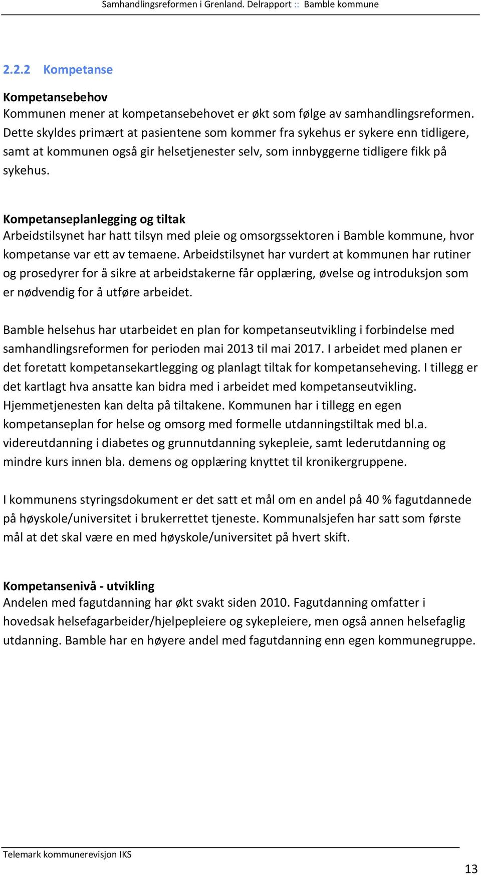 Kompetanseplanlegging og tiltak Arbeidstilsynet har hatt tilsyn med pleie og omsorgssektoren i Bamble kommune, hvor kompetanse var ett av temaene.