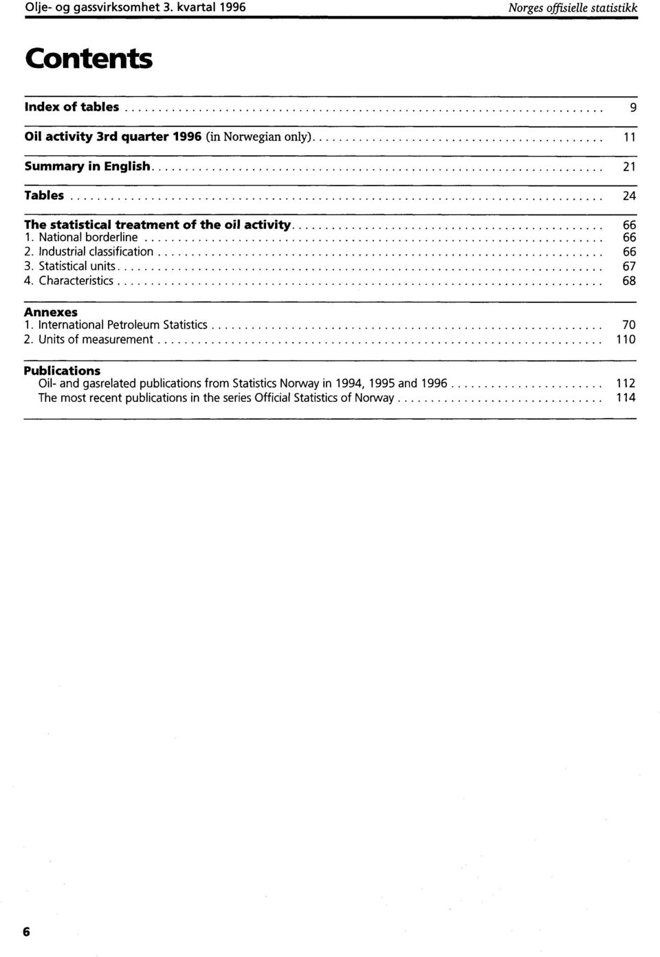 Tables 24 The statistical treatment of the oil activity 66 1. National borderline 66 2. Industrial classification 66 3. Statistical units 67 4.