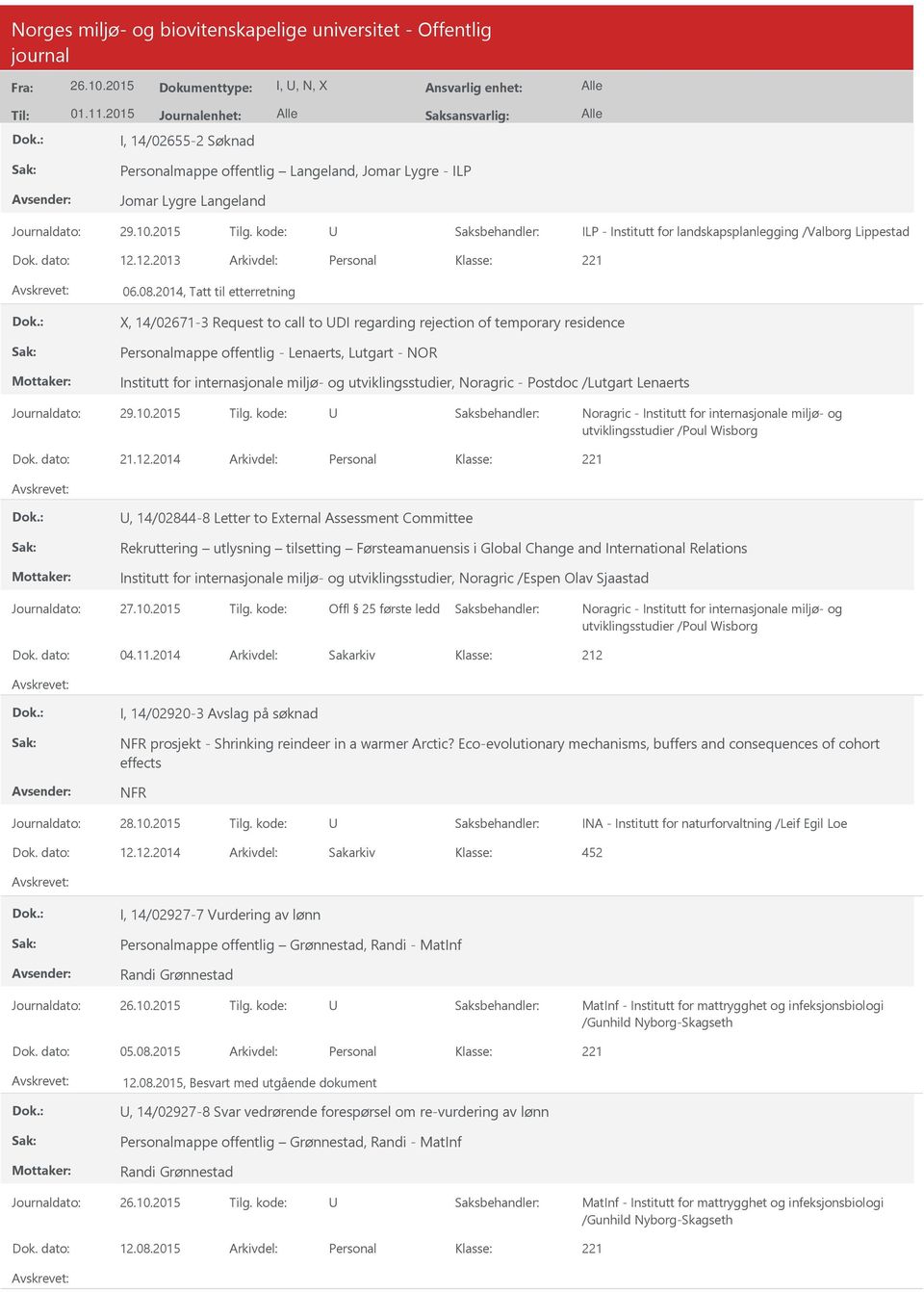 2014, Tatt til etterretning X, 14/02671-3 Request to call to DI regarding rejection of temporary residence Personalmappe offentlig - Lenaerts, Lutgart - NOR Institutt for internasjonale miljø- og