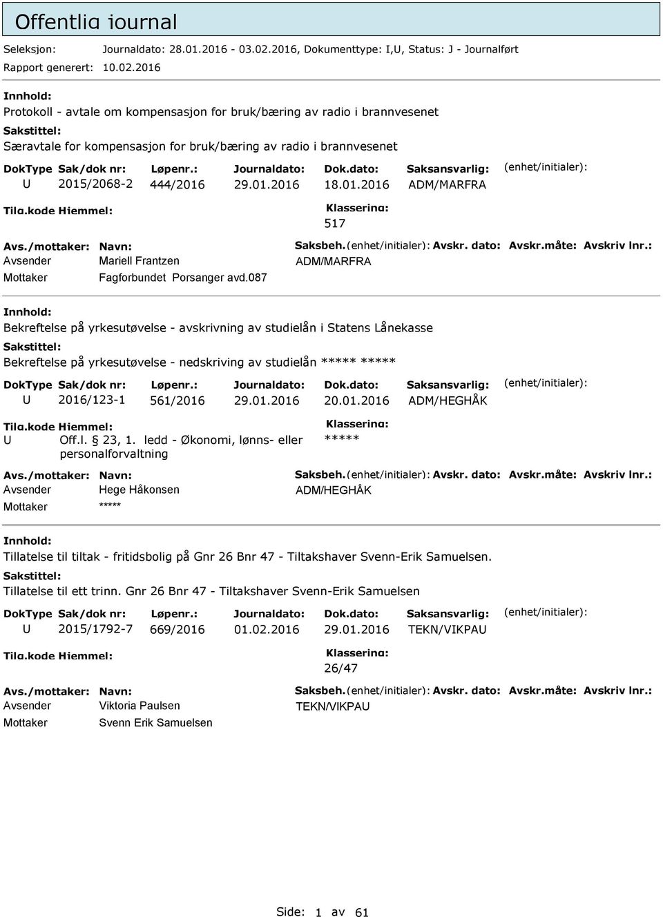 /mottaker: Navn: Saksbeh. Avskr. dato: Avskr.måte: Avskriv lnr.: Avsender Mariell Frantzen Mottaker Fagforbundet Porsanger avd.