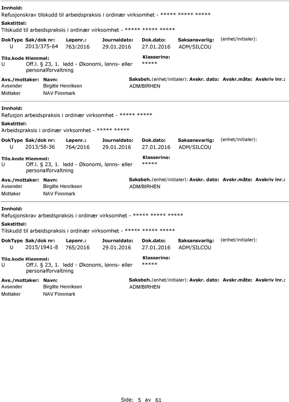 01.2016 ADM/SLCO Avs./mottaker: Navn: Saksbeh. Avskr. dato: Avskr.måte: Avskriv lnr.