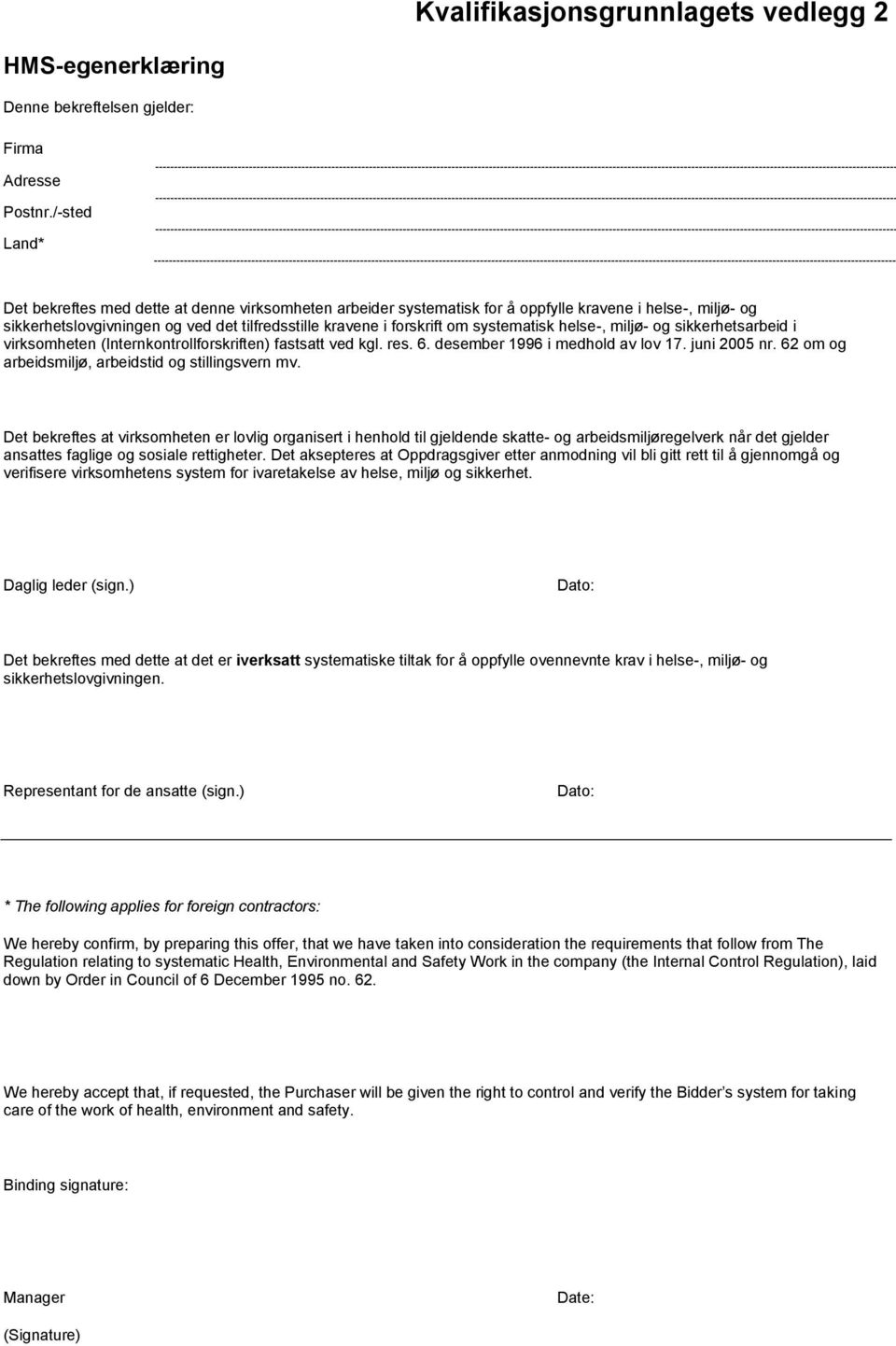 systematisk helse-, miljø- og sikkerhetsarbeid i virksomheten (Internkontrollforskriften) fastsatt ved kgl. res. 6. desember 1996 i medhold av lov 17. juni 2005 nr.