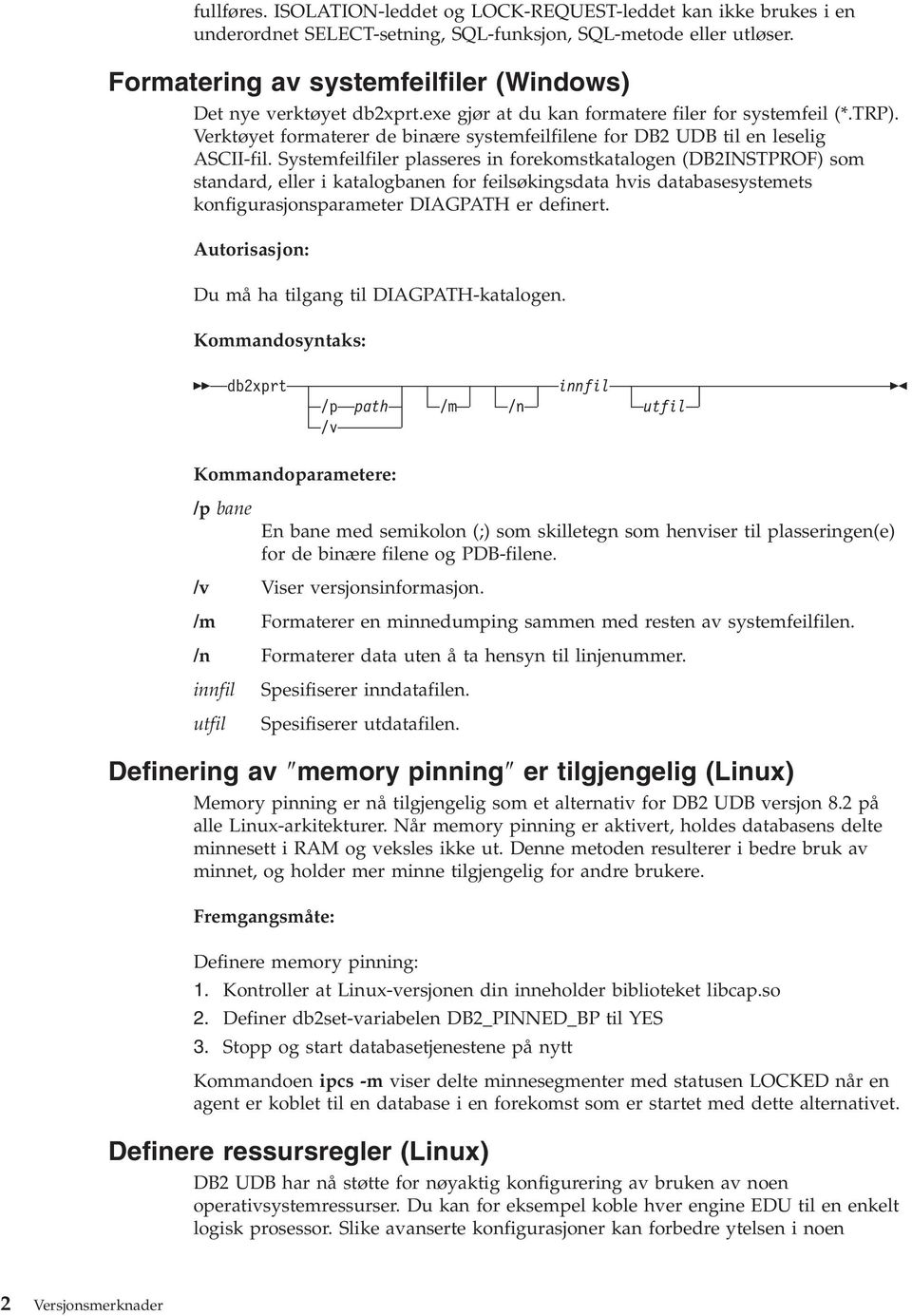 Verktøyet formaterer de binære systemfeilfilene for DB2 UDB til en leselig ASCII-fil.