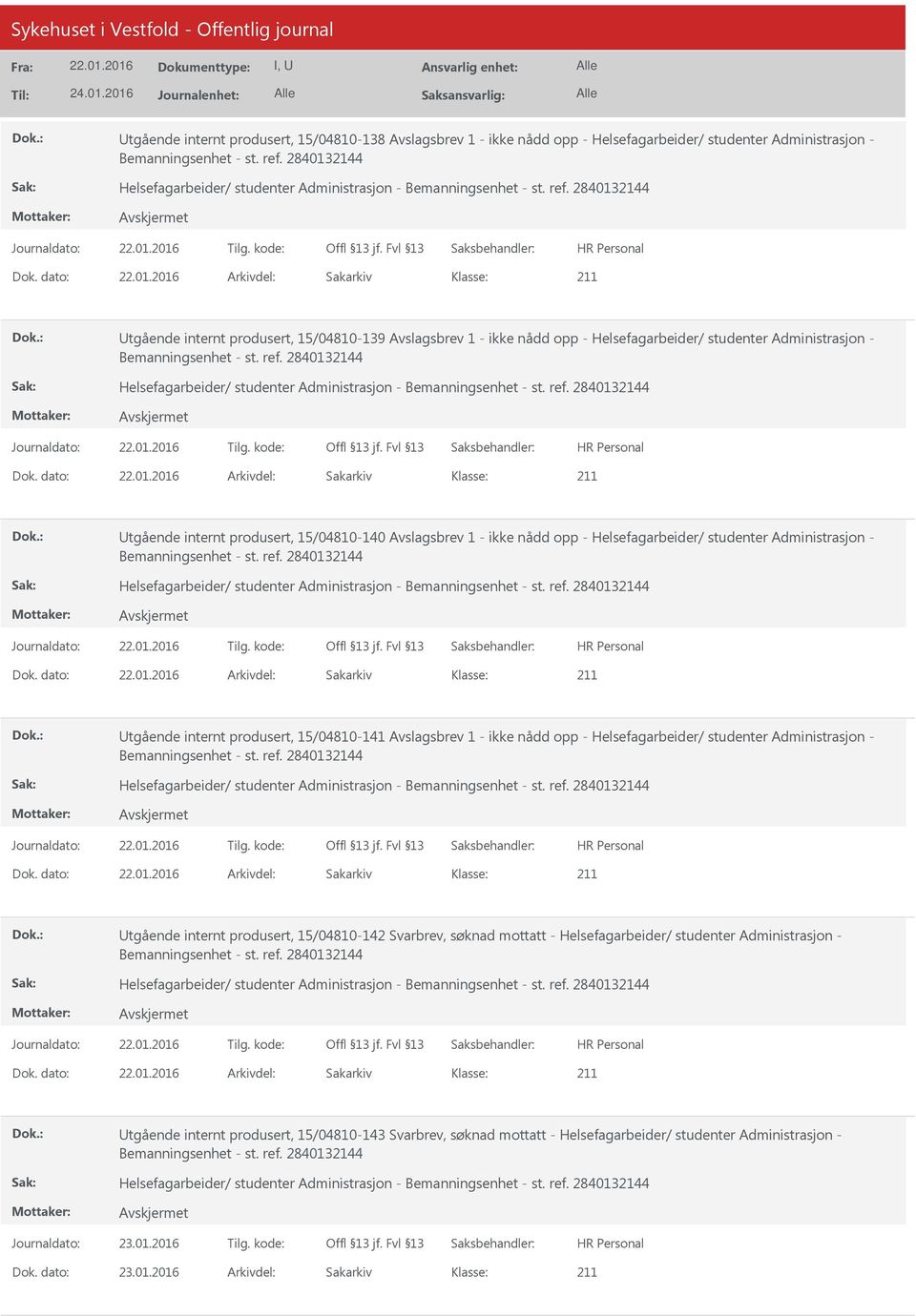 2840132144 tgående internt produsert, 15/04810-139 Avslagsbrev 1 - ikke nådd opp - Helsefagarbeider/ studenter Administrasjon - Bemanningsenhet - st. ref.